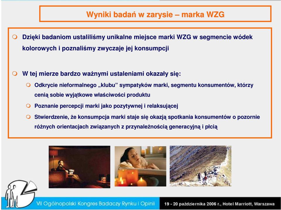 konsumentów, którzy cenią sobie wyjątkowe właściwości produktu Poznanie percepcji marki jako pozytywnej i relaksującej Stwierdzenie,