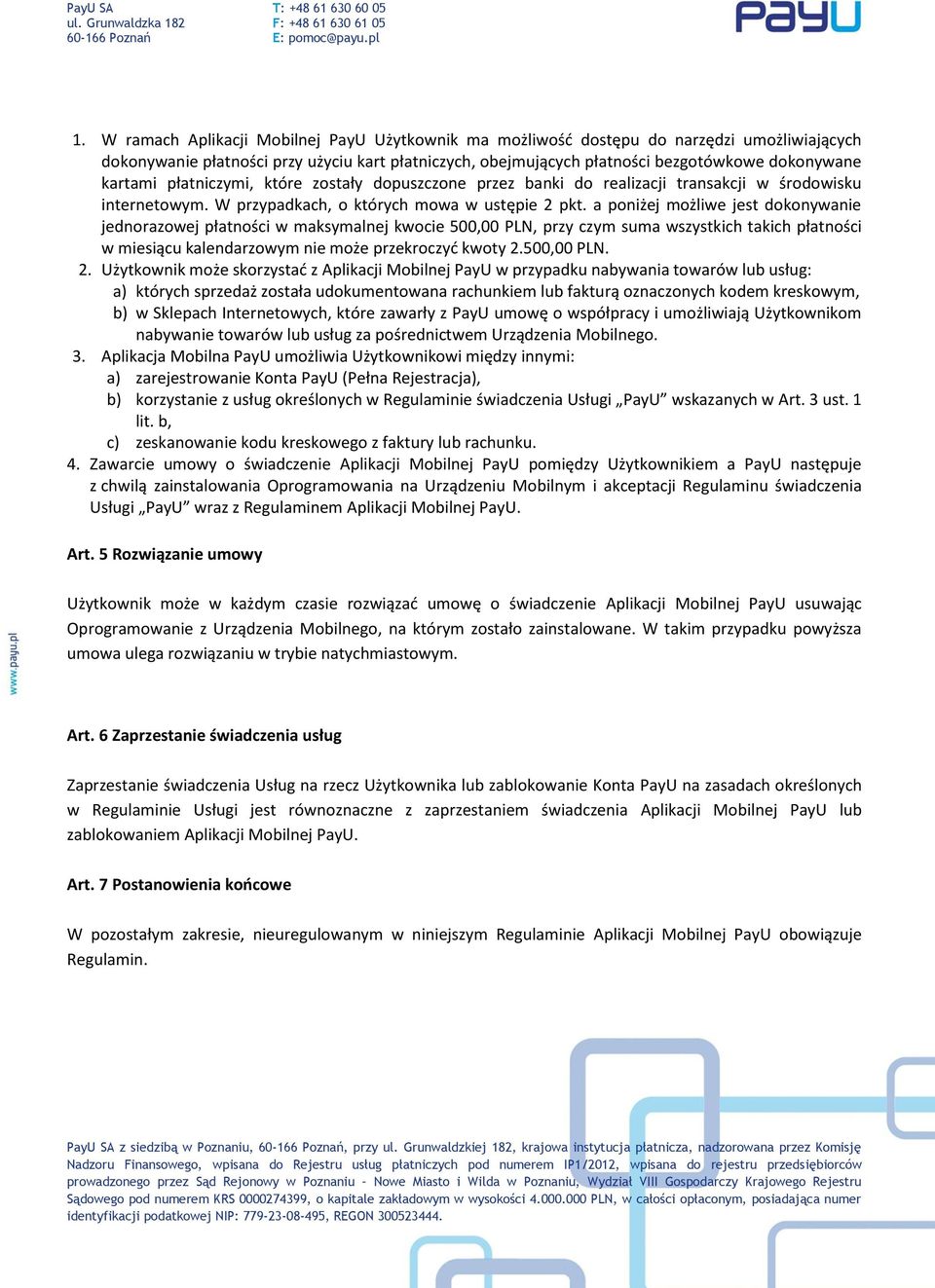 a poniżej możliwe jest dokonywanie jednorazowej płatności w maksymalnej kwocie 500,00 PLN, przy czym suma wszystkich takich płatności w miesiącu kalendarzowym nie może przekroczyć kwoty 2.