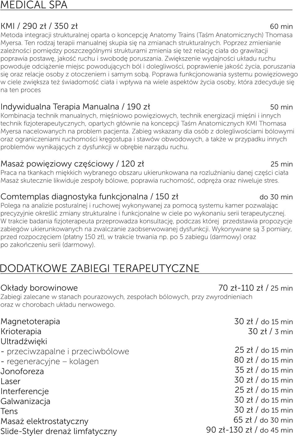 Poprzez zmienianie zależności pomiędzy poszczególnymi strukturami zmienia się też relację ciała do grawitacji poprawia postawę, jakość ruchu i swobodę poruszania.