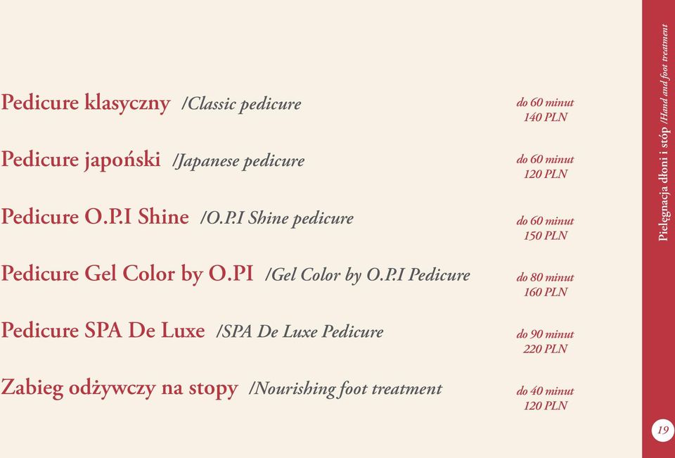 /Nourishing foot treatment do 140 PLN do 120 PLN do 150 PLN do 80 minut 160 PLN do 90 minut 220 PLN do