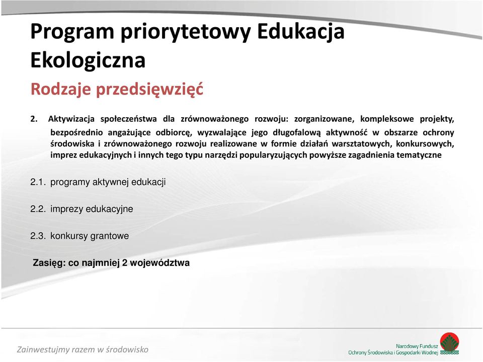 jego długofalową aktywność w obszarze ochrony środowiska i zrównoważonego rozwoju realizowane w formie działań warsztatowych,