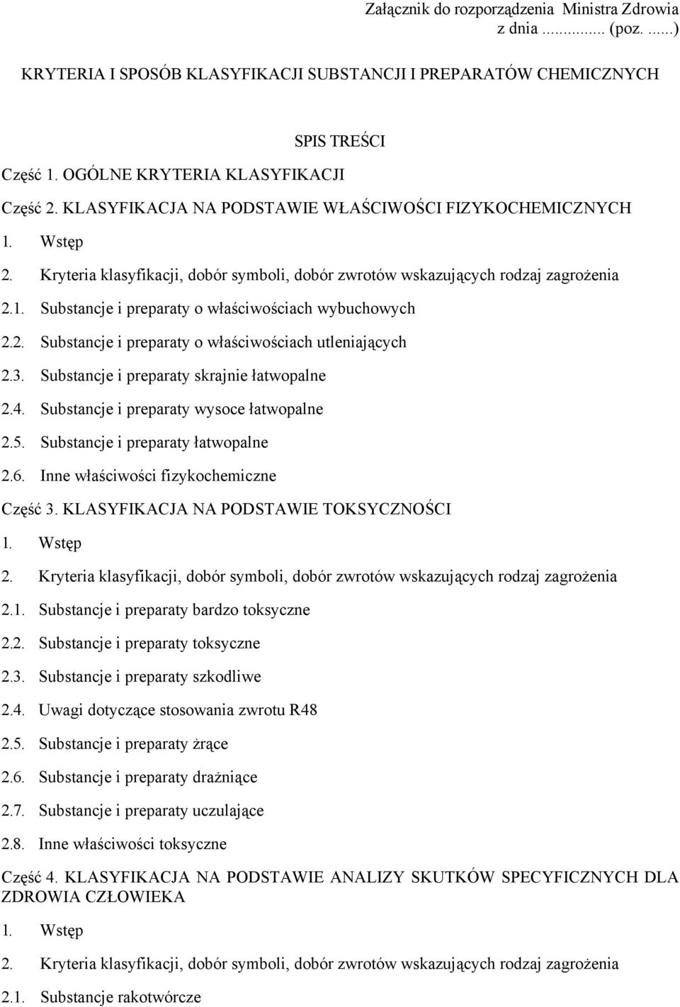 2. Substancje i preparaty o właściwościach utleniających 2.3. Substancje i preparaty skrajnie łatwopalne 2.4. Substancje i preparaty wysoce łatwopalne 2.5. Substancje i preparaty łatwopalne 2.6.