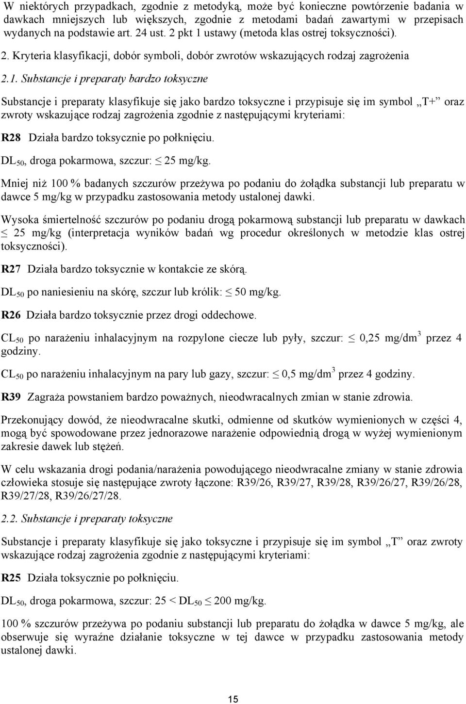 ustawy (metoda klas ostrej toksyczności). 2. Kryteria klasyfikacji, dobór symboli, dobór zwrotów wskazujących rodzaj zagrożenia 2.1.