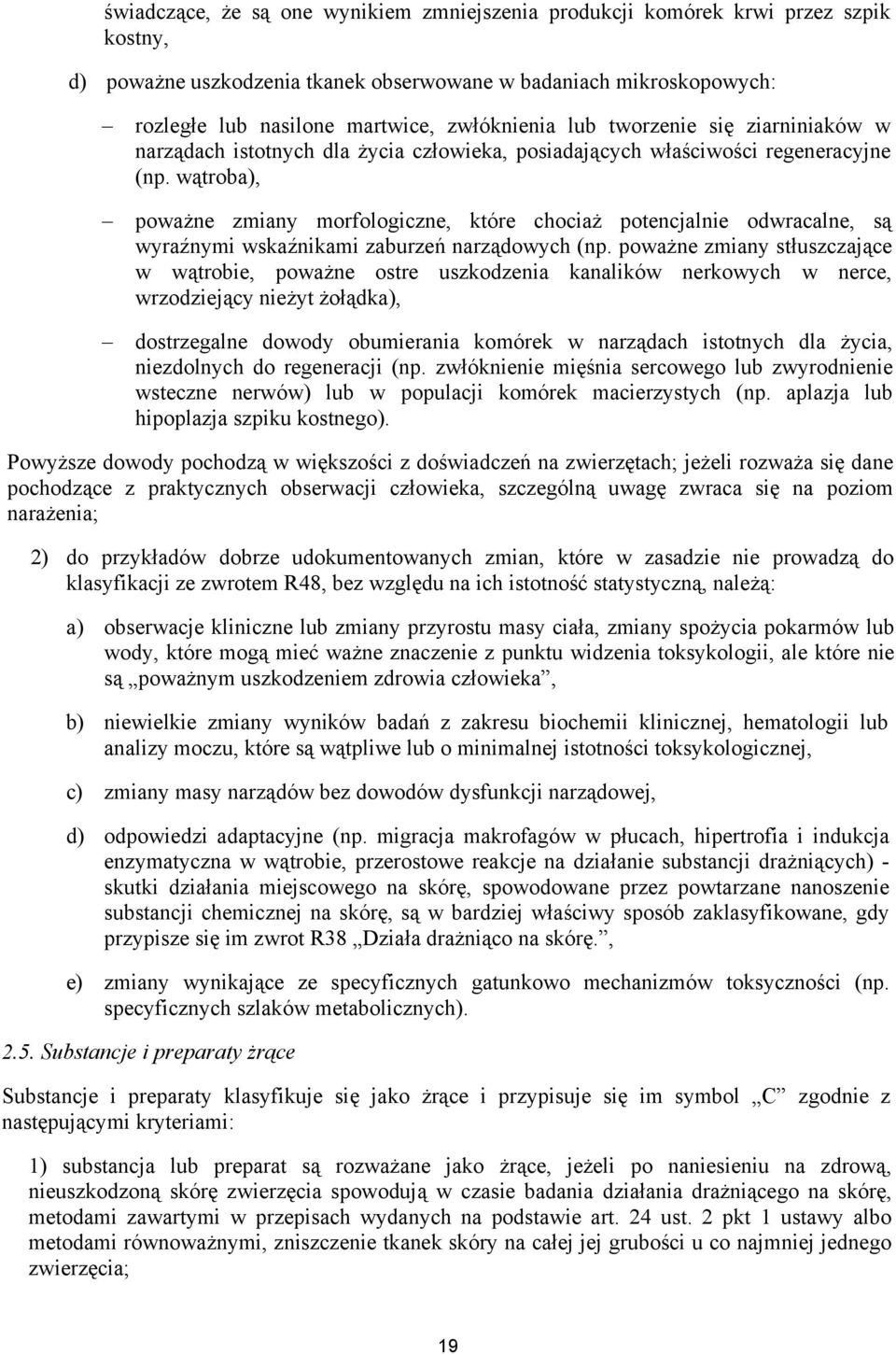 wątroba), poważne zmiany morfologiczne, które chociaż potencjalnie odwracalne, są wyraźnymi wskaźnikami zaburzeń narządowych (np.