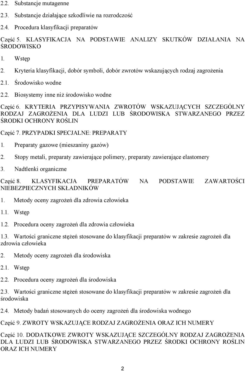 KRYTERIA PRZYPISYWANIA ZWROTÓW WSKAZUJĄCYCH SZCZEGÓLNY RODZAJ ZAGROŻENIA DLA LUDZI LUB ŚRODOWISKA STWARZANEGO PRZEZ ŚRODKI OCHRONY ROŚLIN Część 7. PRZYPADKI SPECJALNE: PREPARATY 1.