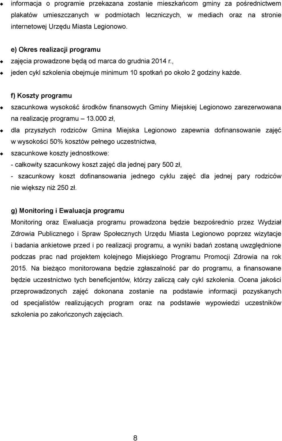 f) Koszty programu szacunkowa wysokość środków finansowych Gminy Miejskiej Legionowo zarezerwowana na realizację programu 13.