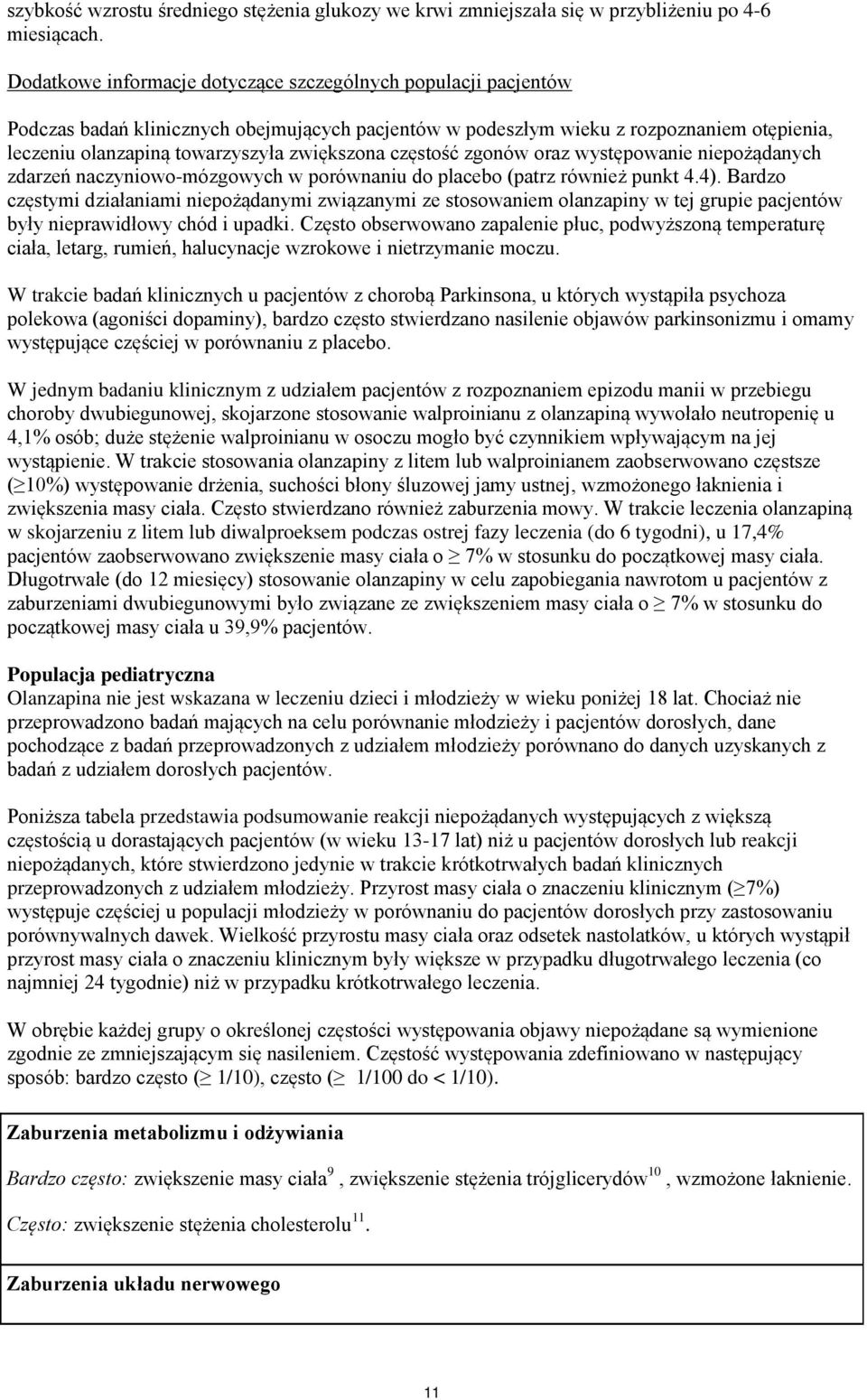 zwiększona częstość zgonów oraz występowanie niepożądanych zdarzeń naczyniowo-mózgowych w porównaniu do placebo (patrz również punkt 4.4).