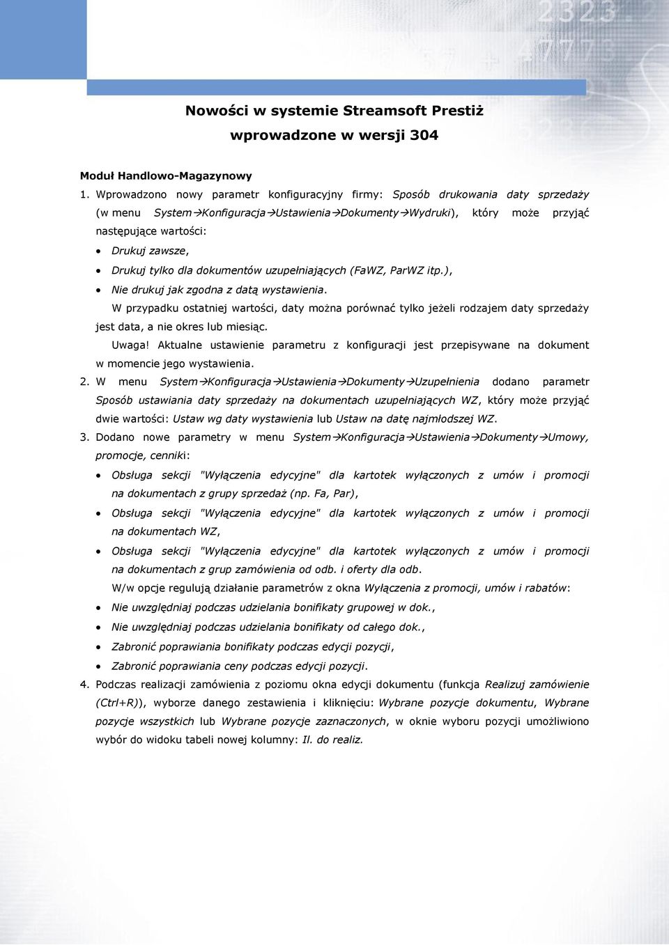Drukuj tylko dla dokumentów uzupełniających (FaWZ, ParWZ itp.), Nie drukuj jak zgodna z datą wystawienia.