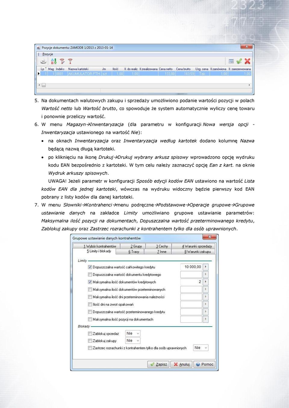W menu Magazyn Inwentaryzacja (dla parametru w konfiguracji Nowa wersja opcji - Inwentaryzacja ustawionego na wartość Nie): na oknach Inwentaryzacja oraz Inwentaryzacja według kartotek dodano kolumnę