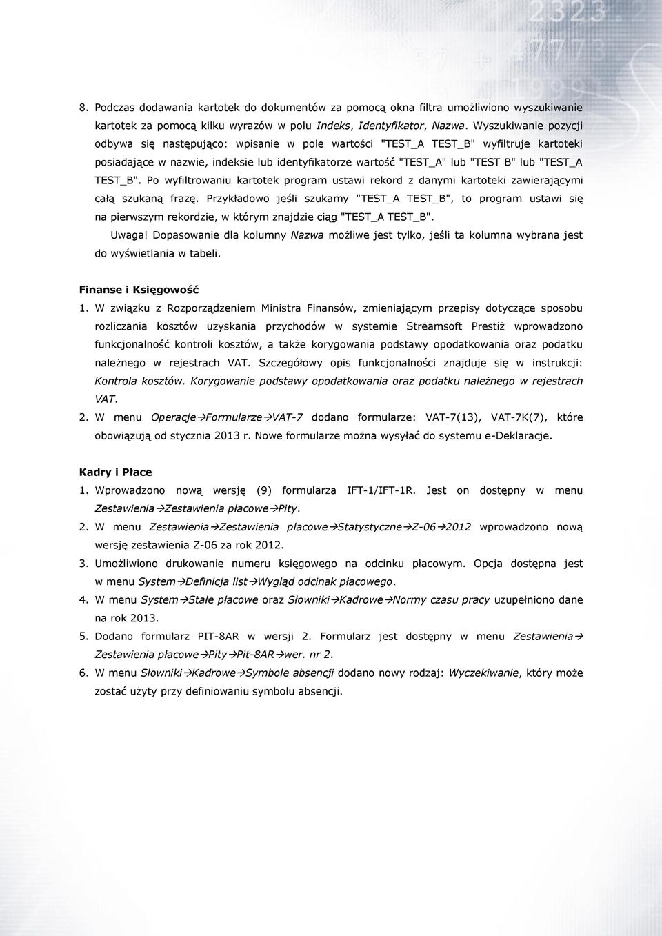 TEST_B". Po wyfiltrowaniu kartotek program ustawi rekord z danymi kartoteki zawierającymi całą szukaną frazę.
