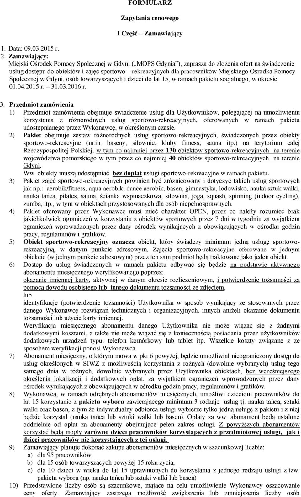 Ośrodka Pomocy Społecznej w Gdyni, osób towarzyszących i dzieci do lat 15, w ramach pakietu socjalnego, w okresie 01.04.2015 r. 31
