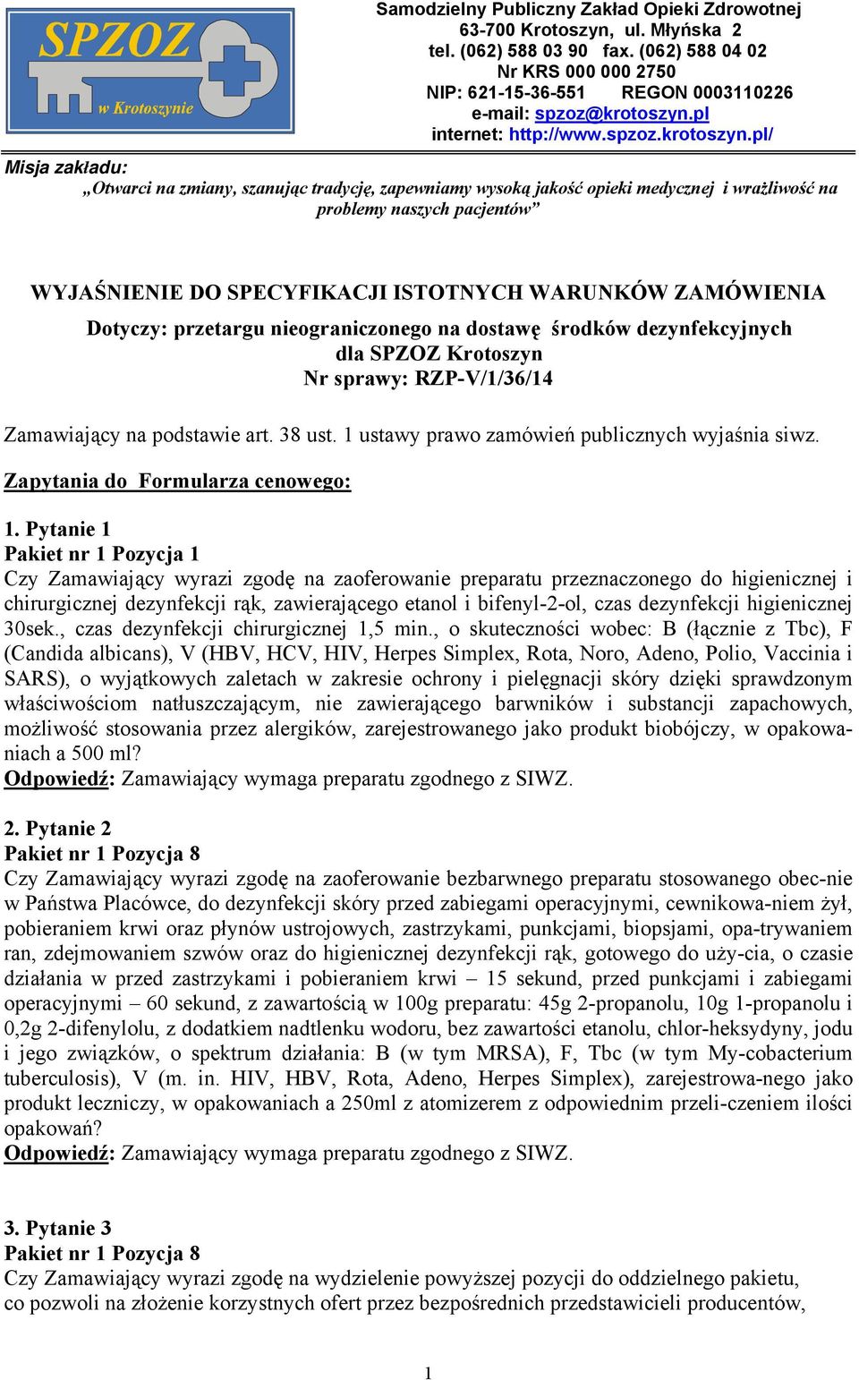 Pytanie 1 Pakiet nr 1 Pozycja 1 Czy Zamawiający wyrazi zgodę na zaoferowanie preparatu przeznaczonego do higienicznej i chirurgicznej dezynfekcji rąk, zawierającego etanol i bifenyl-2-ol, czas