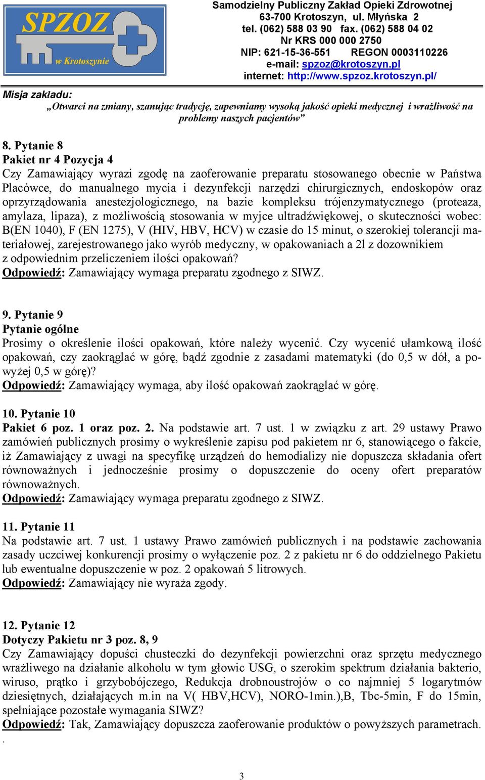 1275), V (HIV, HBV, HCV) w czasie do 15 minut, o szerokiej tolerancji materiałowej, zarejestrowanego jako wyrób medyczny, w opakowaniach a 2l z dozownikiem z odpowiednim przeliczeniem ilości opakowań?