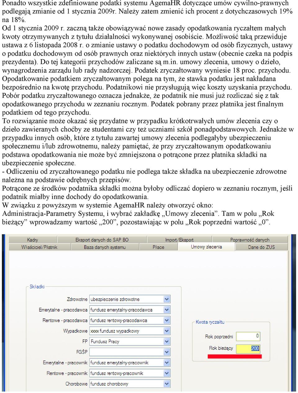 Możliwość taką przewiduje ustawa z 6 listopada 2008 r.