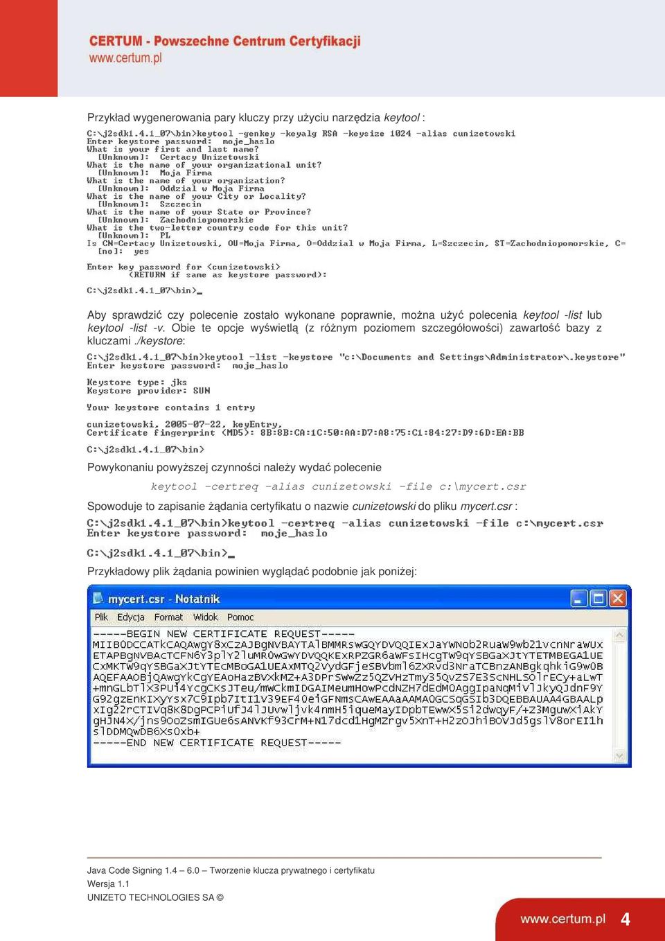/keystore: Powykonaniu powyszej czynnoci naley wyda polecenie keytool -certreq -alias cunizetowski -file c:\mycert.