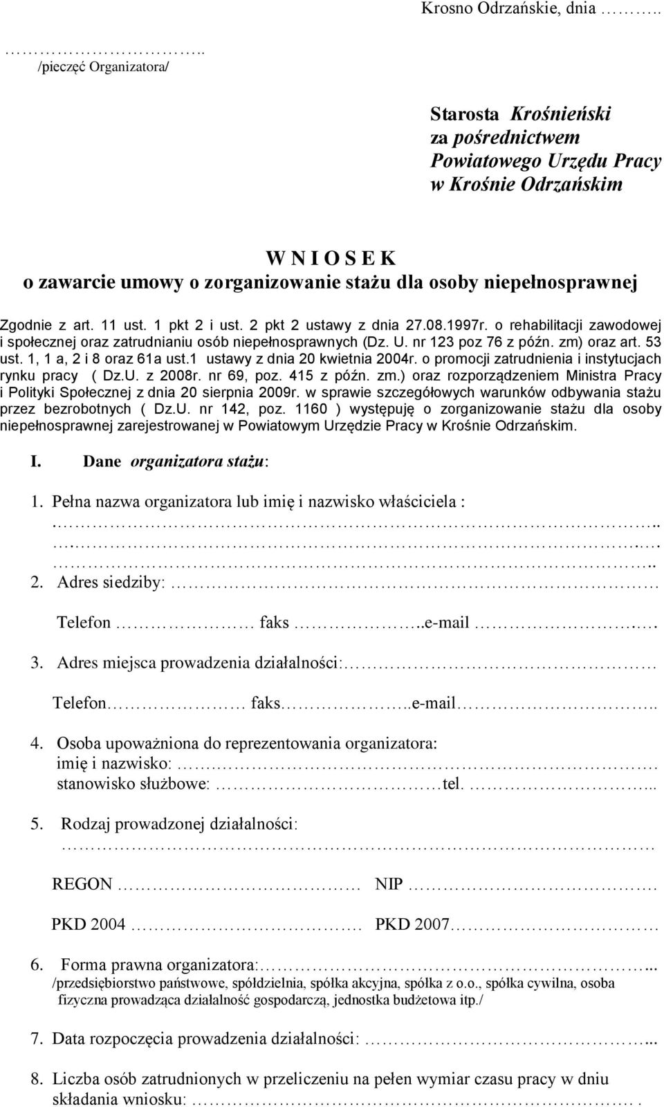 z art. 11 ust. 1 pkt 2 i ust. 2 pkt 2 ustawy z dnia 27.08.1997r. o rehabilitacji zawodowej i społecznej oraz zatrudnianiu osób niepełnosprawnych (Dz. U. nr 123 poz 76 z późn. zm) oraz art. 53 ust.