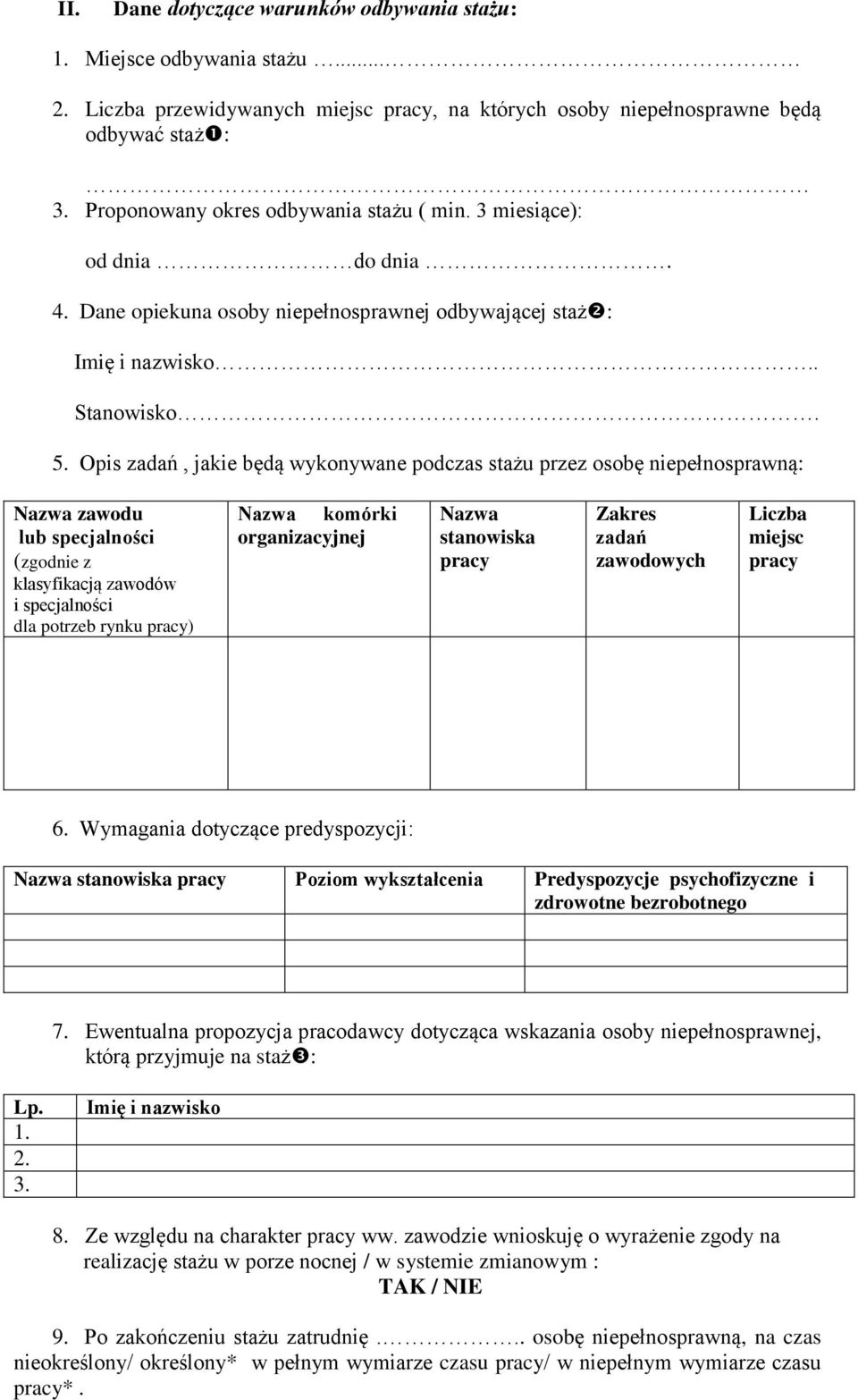 Opis zadań, jakie będą wykonywane podczas stażu przez osobę niepełnosprawną: Nazwa zawodu lub specjalności (zgodnie z klasyfikacją zawodów i specjalności dla potrzeb rynku pracy) Nazwa komórki