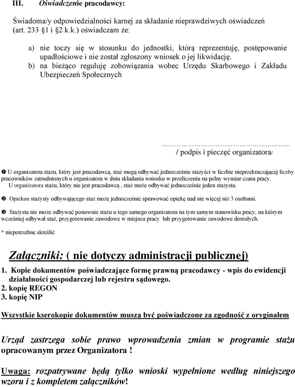 b) na bieżąco reguluję zobowiązania wobec Urzędu Skarbowego i Zakładu Ubezpieczeń Społecznych.