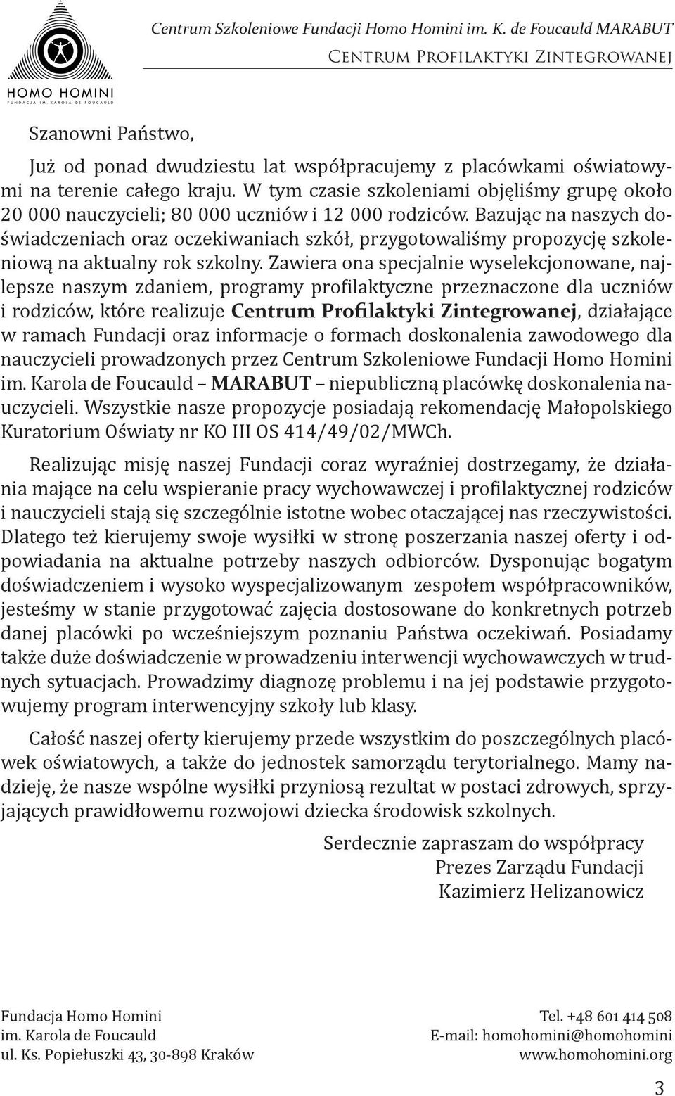 Bazując na naszych doświadczeniach oraz oczekiwaniach szkół, przygotowaliśmy propozycję szkoleniową na aktualny rok szkolny.