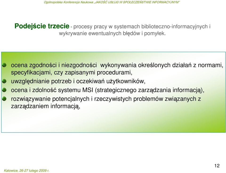ocena zgodności i niezgodności wykonywania określonych działań z normami, specyfikacjami, czy zapisanymi