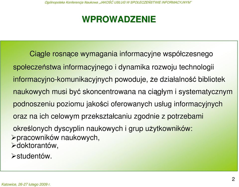 ciągłym i systematycznym podnoszeniu poziomu jakości oferowanych usług informacyjnych oraz na ich celowym