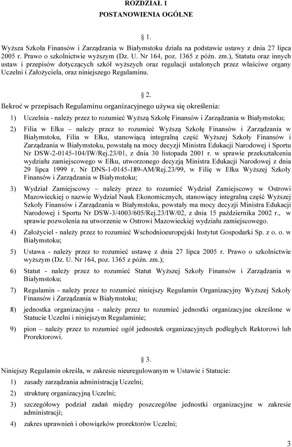 Ilekroć w przepisach Regulaminu organizacyjnego używa się określenia: 2.