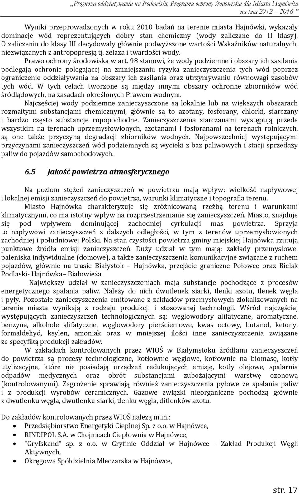98 stanowi, że wody podziemne i obszary ich zasilania podlegają ochronie polegającej na zmniejszaniu ryzyka zanieczyszczenia tych wód poprzez ograniczenie oddziaływania na obszary ich zasilania oraz