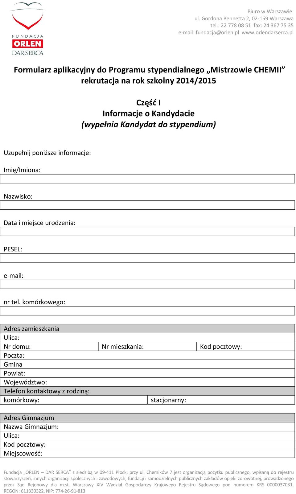 informacje: Imię/Imiona: Nazwisko: Data i miejsce urodzenia: PESEL: email: nr tel.