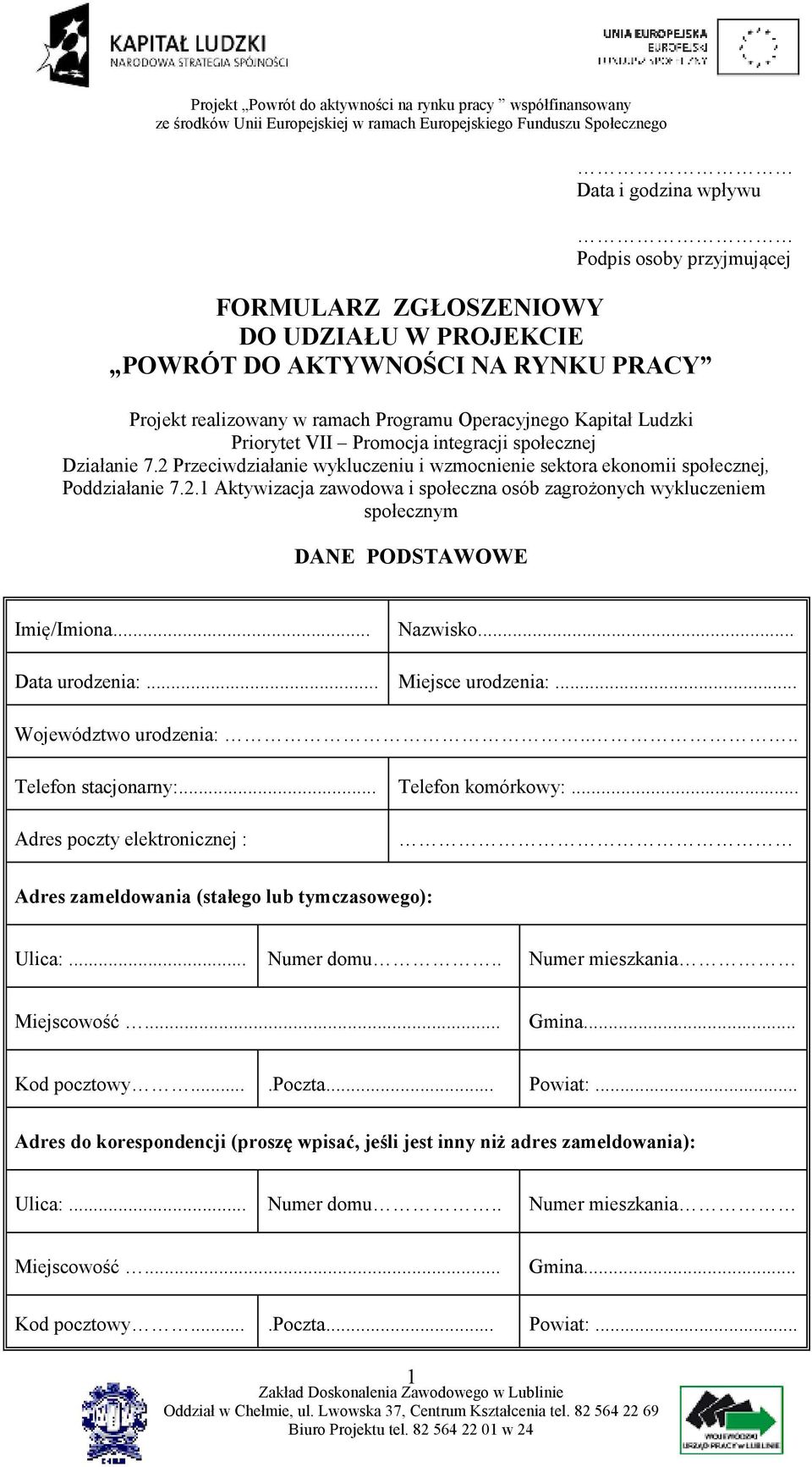 .. Nazwisko... Data urodzenia:... Miejsce urodzenia:... Województwo urodzenia:.... Telefon stacjonarny:... Telefon komórkowy:.