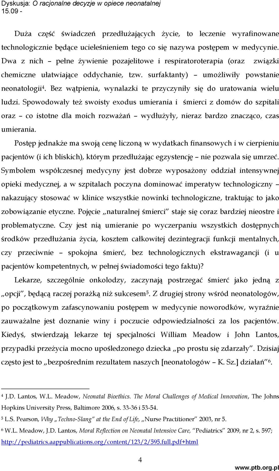 Bez wątpienia, wynalazki te przyczyniły się do uratowania wielu ludzi.