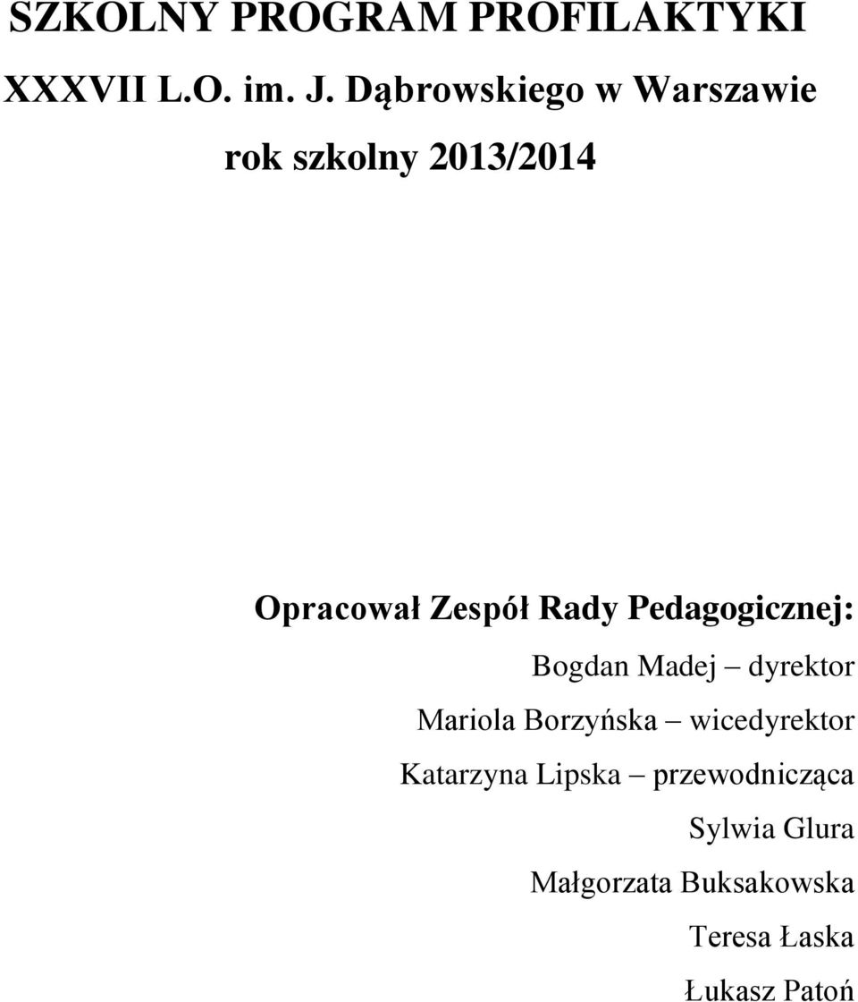 Pedagogicznej: Bogdan Madej dyrektor Mariola Borzyńska wicedyrektor