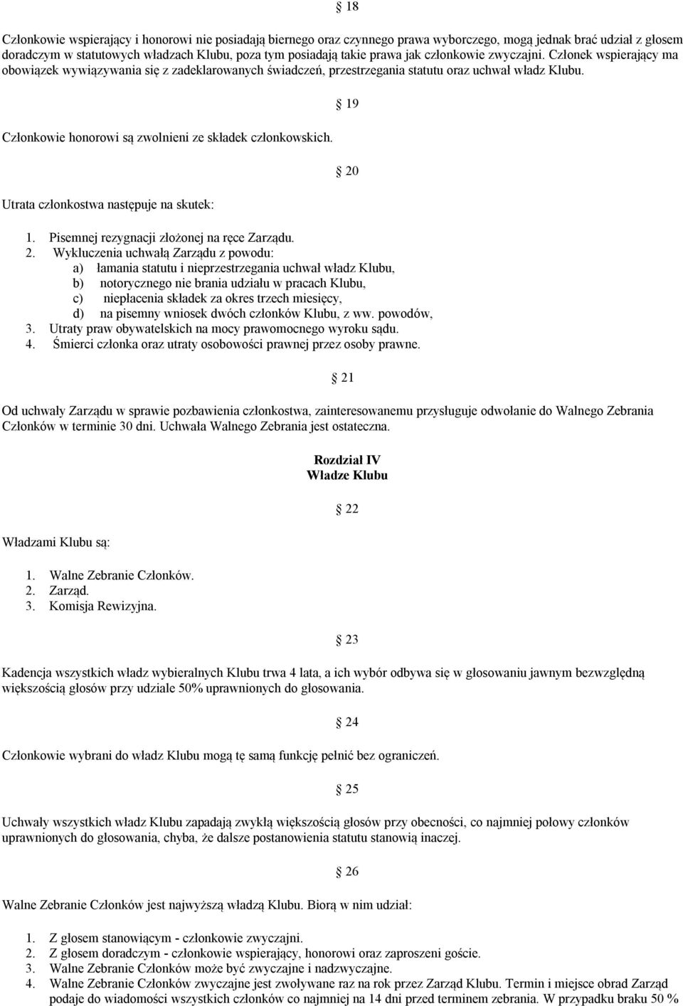 Utrata członkostwa następuje na skutek: 19 20