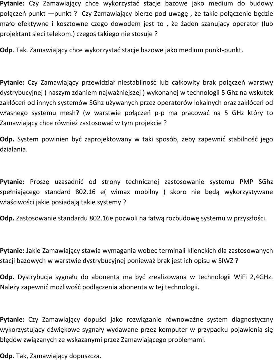 Odp. Tak. Zamawiający chce wykorzystać stacje bazowe jako medium punkt-punkt.