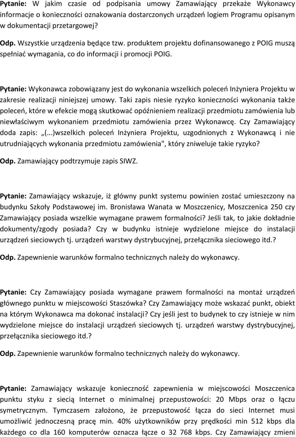 Pytanie: Wykonawca zobowiązany jest do wykonania wszelkich poleceń Inżyniera Projektu w zakresie realizacji niniejszej umowy.