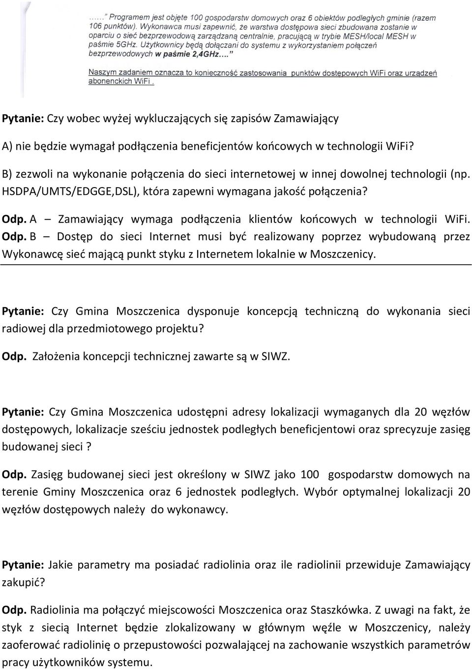 A Zamawiający wymaga podłączenia klientów końcowych w technologii WiFi. Odp.