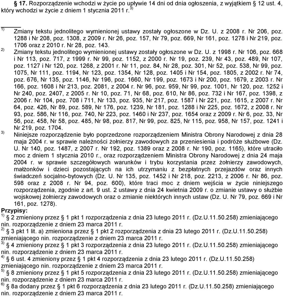 1278 i Nr 219, poz. 1706 oraz z 2010 r. Nr 28, poz. 143. 2) Zmiany tekstu jednolitego wymienionej ustawy zostały ogłoszone w Dz. U. z 1998 r. Nr 106, poz. 668 i Nr 113, poz. 717, z 1999 r. Nr 99, poz.