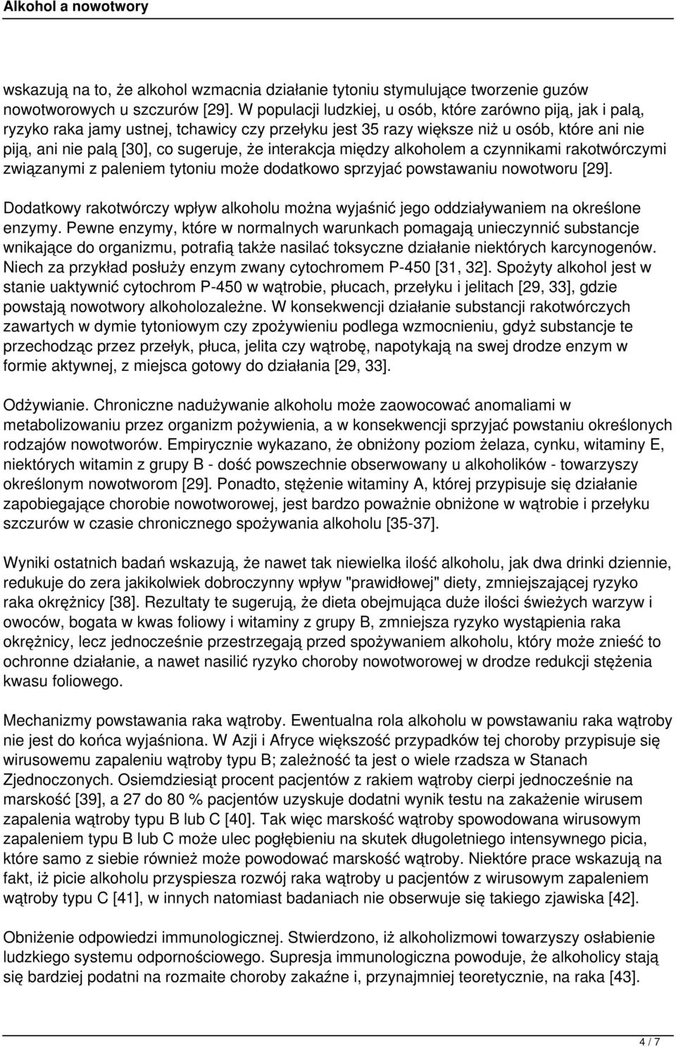 interakcja między alkoholem a czynnikami rakotwórczymi związanymi z paleniem tytoniu może dodatkowo sprzyjać powstawaniu nowotworu [29].