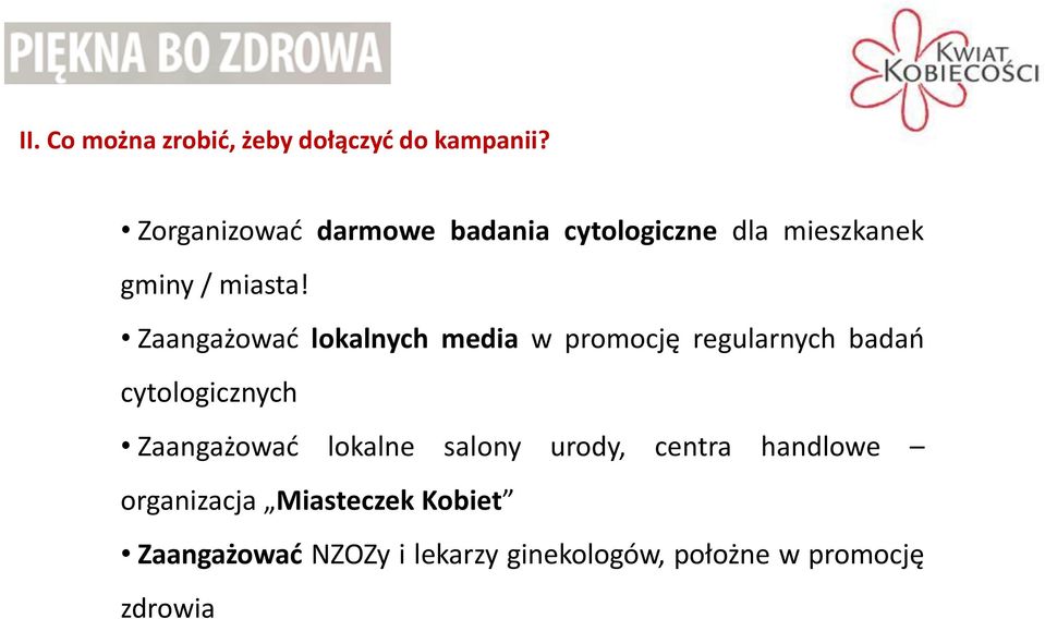 Zaangażować lokalnych media w promocję regularnych badań cytologicznych Zaangażować