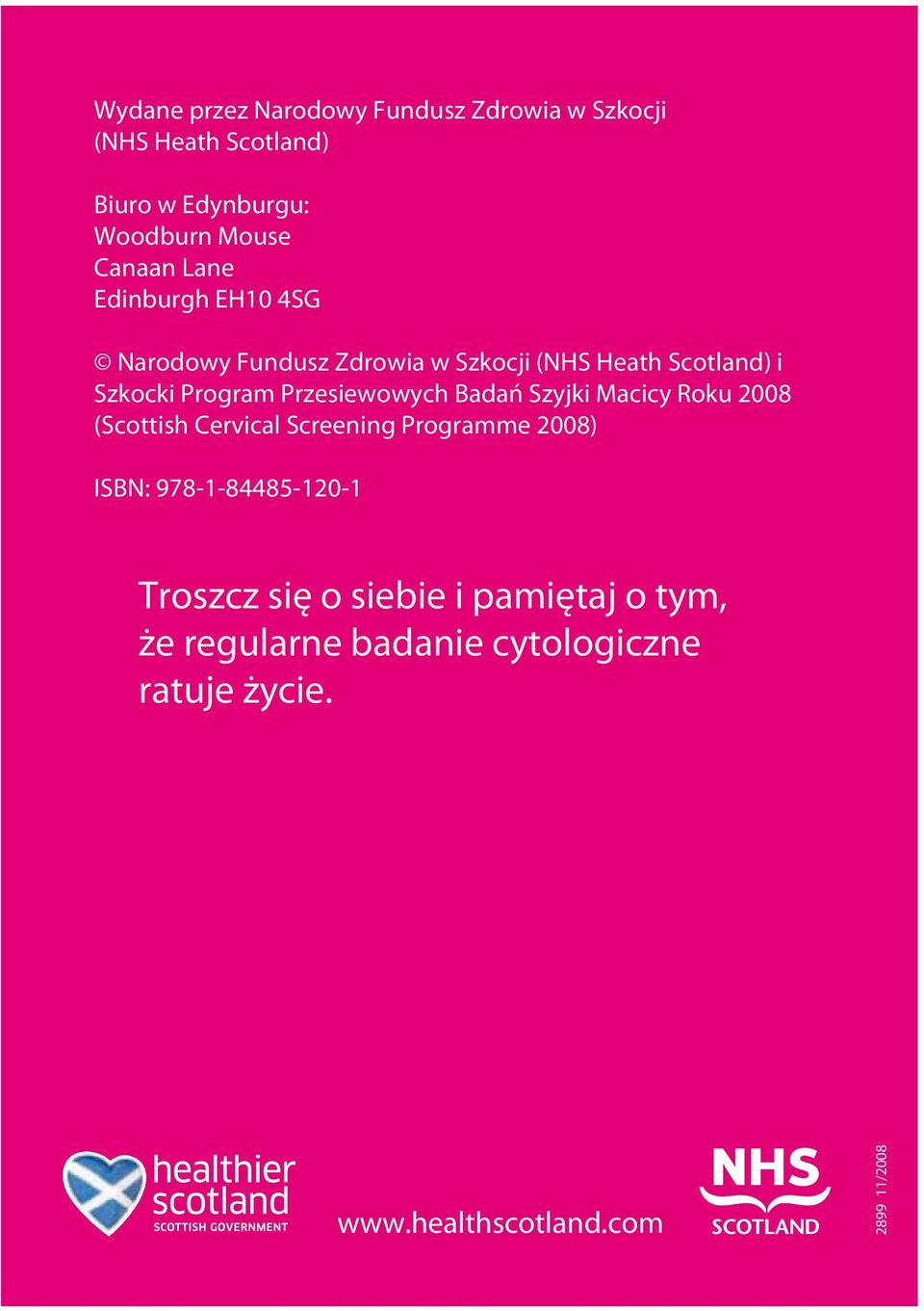 Przesiewowych Badań Szyjki Macicy Roku 2008 (Scottish Cervical Screening Programme 2008) ISBN: