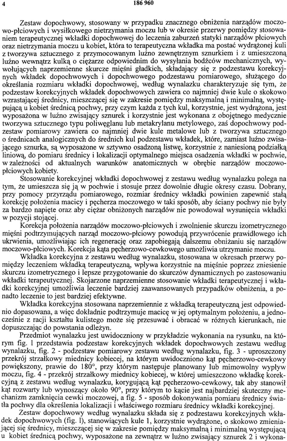 zewnętrznym sznurkiem i z umieszczoną luźno wewnątrz kulką o ciężarze odpowiednim do wysyłania bodźców mechanicznych, wywołujących naprzemienne skurcze mięśni gładkich, składający się z podzestawu