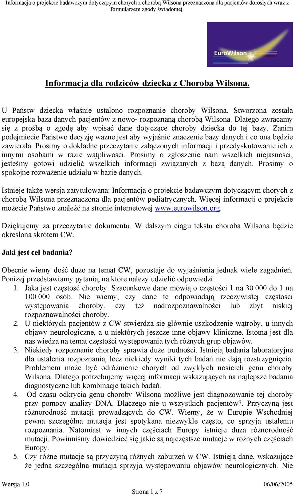 Prosimy o dokładne przeczytanie załączonych informacji i przedyskutowanie ich z innymi osobami w razie wątpliwości.