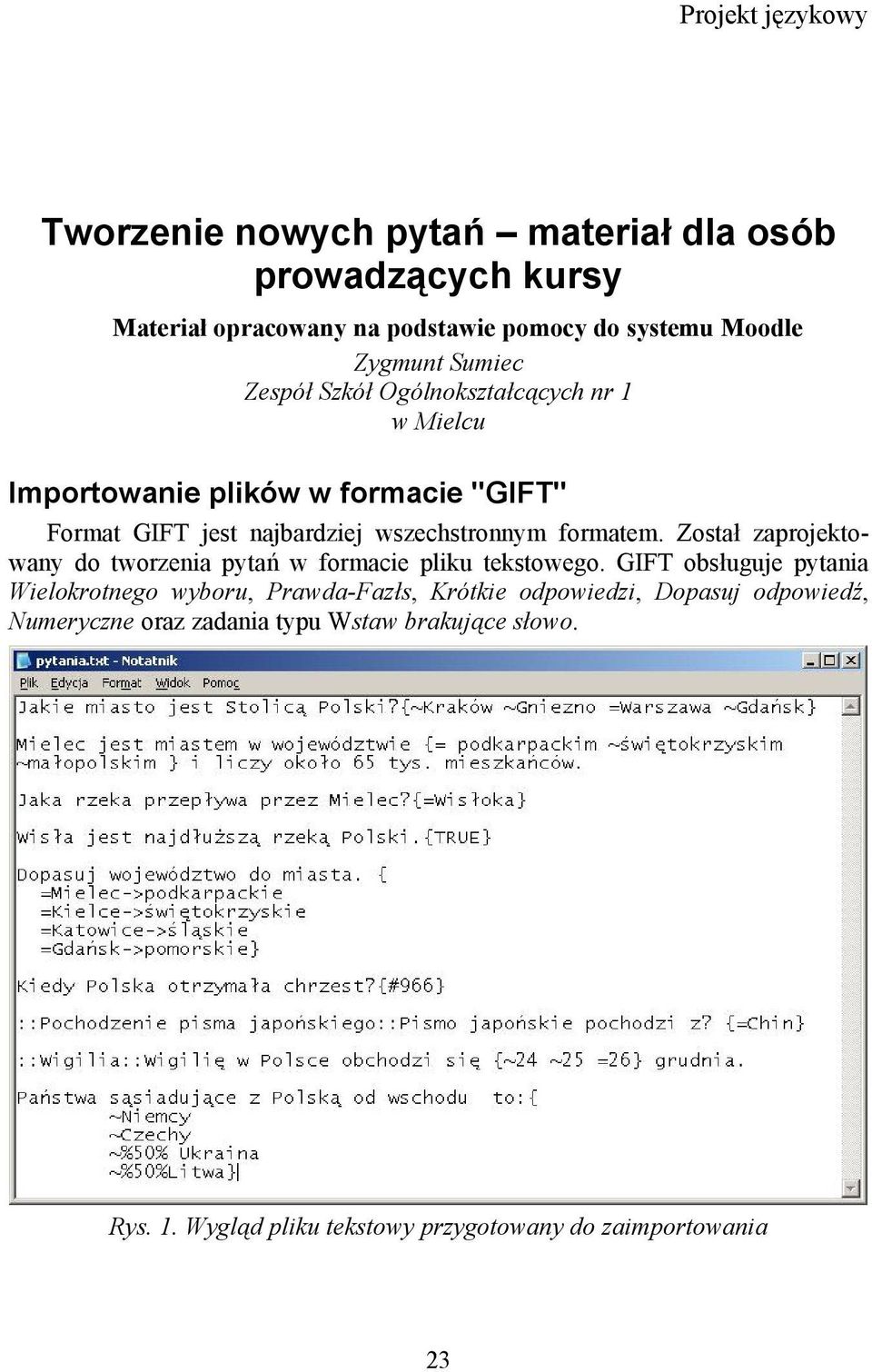 formatem. Został zaprojektowany do tworzenia pytań w formacie pliku tekstowego.