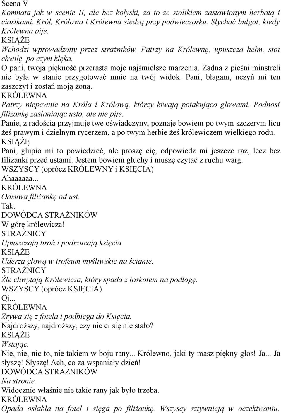 Żadna z pieśni minstreli nie była w stanie przygotować mnie na twój widok. Pani, błagam, uczyń mi ten zaszczyt i zostań moją żoną.