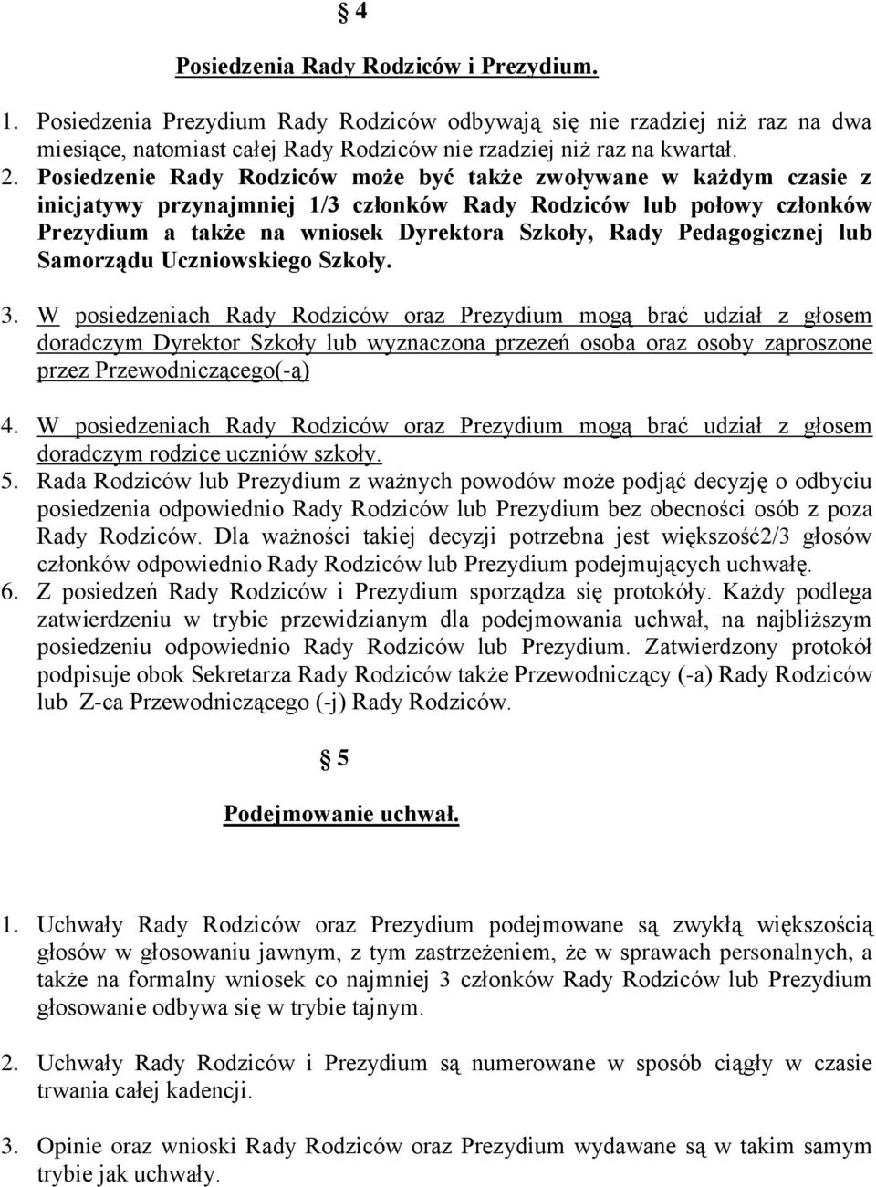 Pedagogicznej lub Samorządu Uczniowskiego Szkoły. 3.