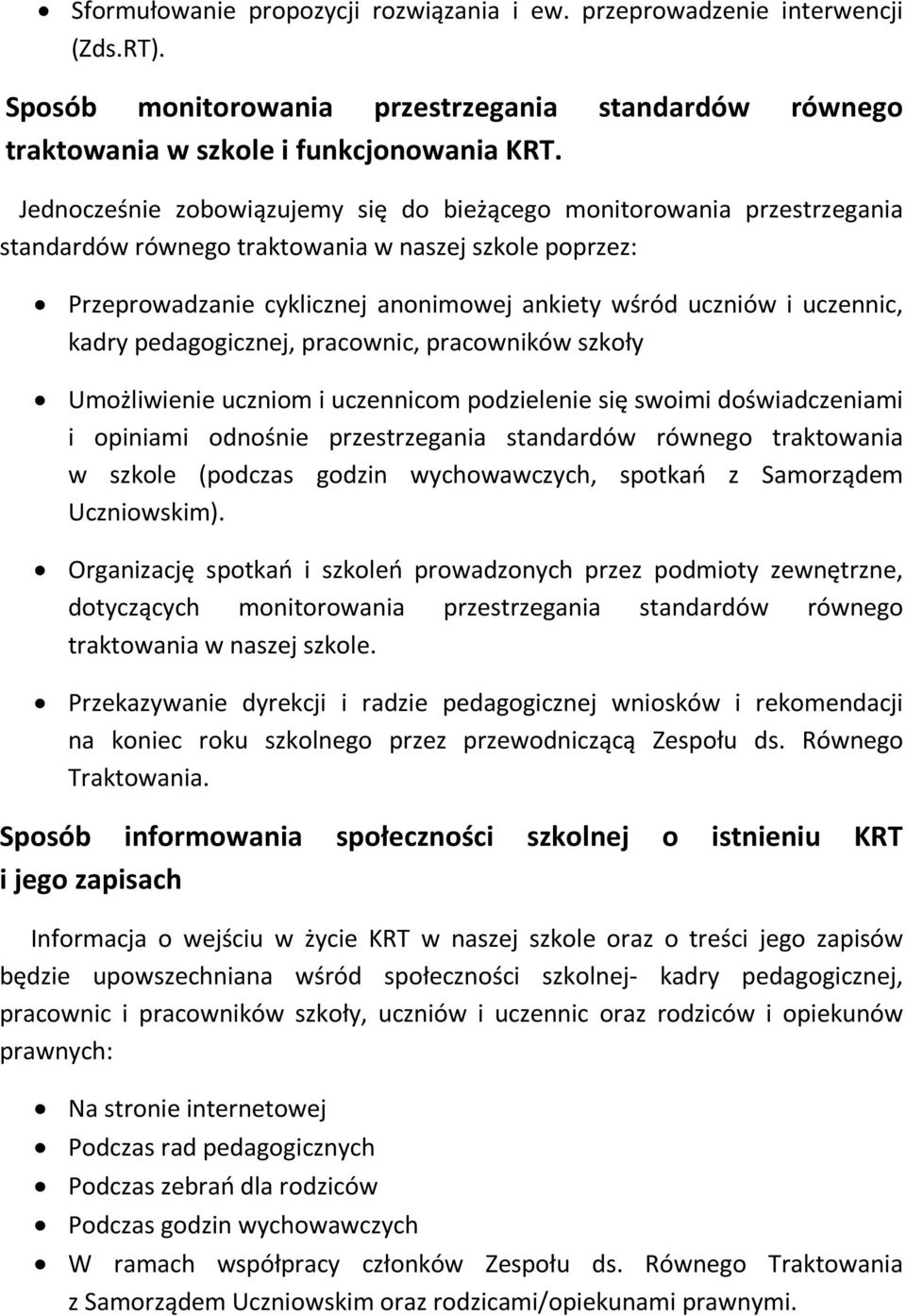 uczennic, kadry pedagogicznej, pracownic, pracowników szkoły Umożliwienie uczniom i uczennicom podzielenie się swoimi doświadczeniami i opiniami odnośnie przestrzegania standardów równego traktowania