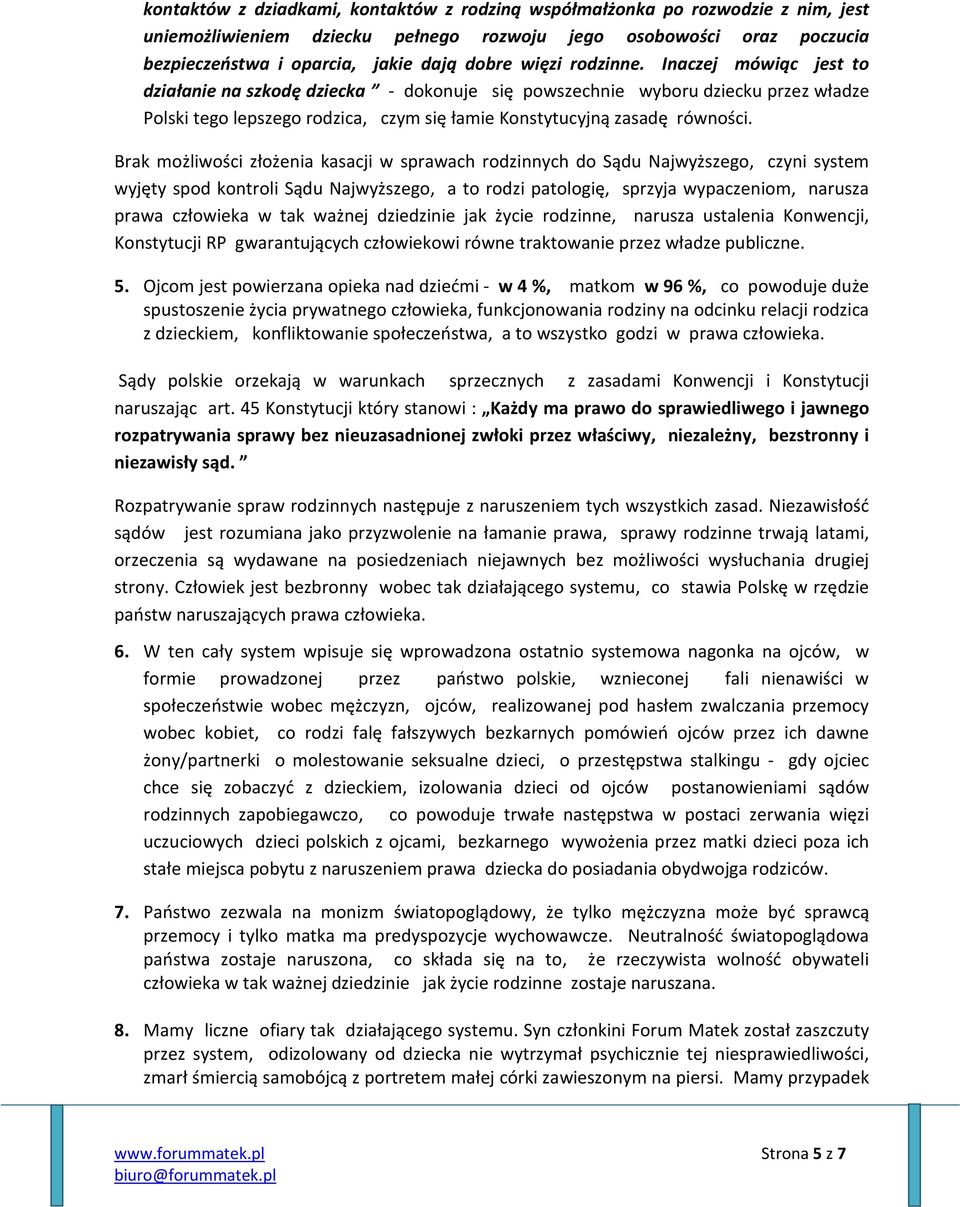 Brak możliwości złożenia kasacji w sprawach rodzinnych do Sądu Najwyższego, czyni system wyjęty spod kontroli Sądu Najwyższego, a to rodzi patologię, sprzyja wypaczeniom, narusza prawa człowieka w