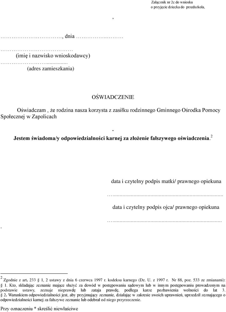 fałszywego oświadczenia 2 2 Zgodnie z art 233 1 2 ustawy z dnia 6 czerwca 1997 r kodeksu karnego (Dz U