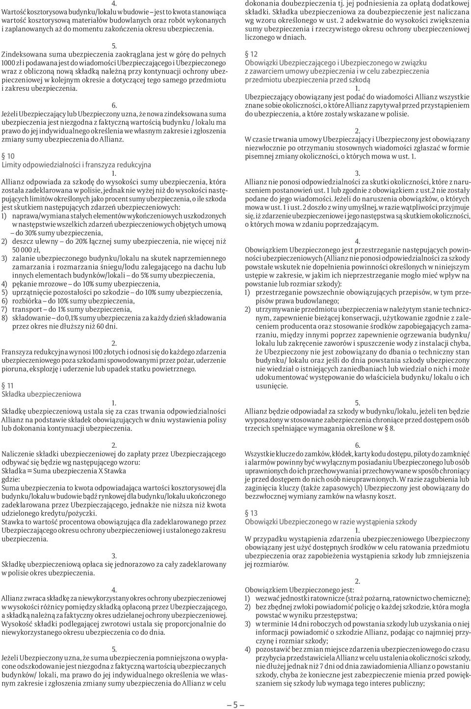 ochrony ubezpieczeniowej w kolejnym okresie a dotyczącej tego samego przedmiotu i zakresu ubezpieczenia.