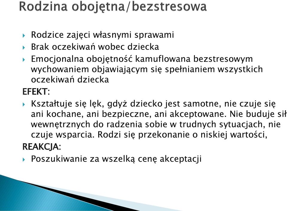 samotne, nie czuje się ani kochane, ani bezpieczne, ani akceptowane.