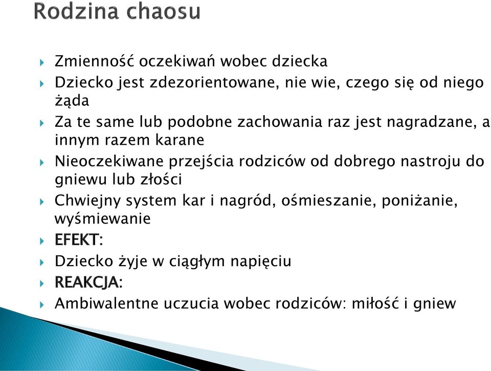 od dobrego nastroju do gniewu lub złości Chwiejny system kar i nagród, ośmieszanie, poniżanie,